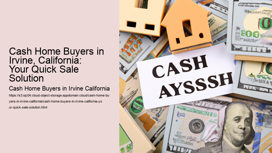 Cash Home Buyers in Irvine, California: Your Quick Sale Solution