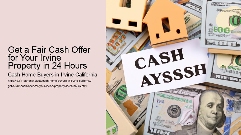 Get a Fair Cash Offer for Your Irvine Property in 24 Hours