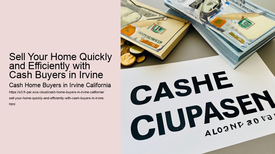 Sell Your Home Quickly and Efficiently with Cash Buyers in Irvine