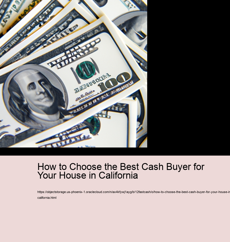 How to Choose the Best Cash Buyer for Your House in California