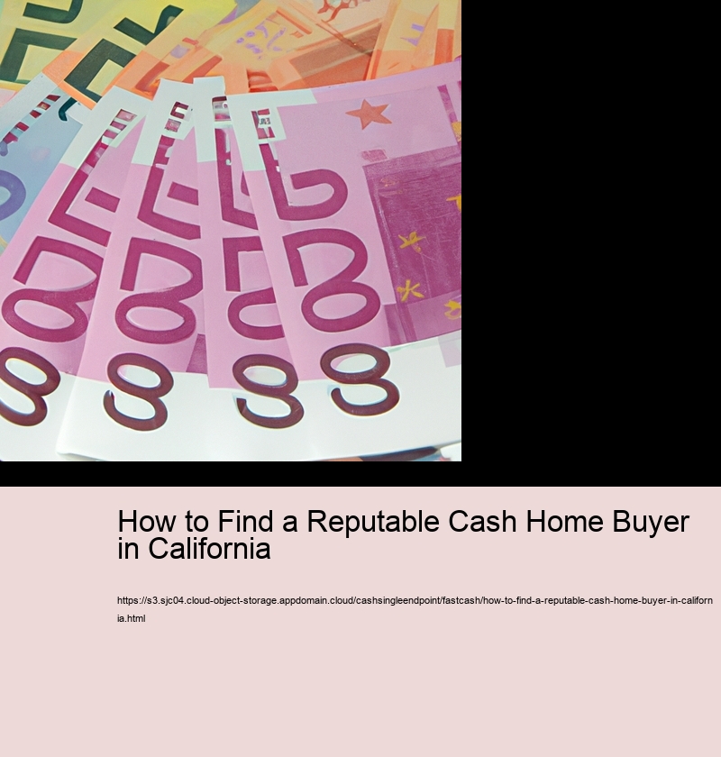 How to Find a Reputable Cash Home Buyer in California