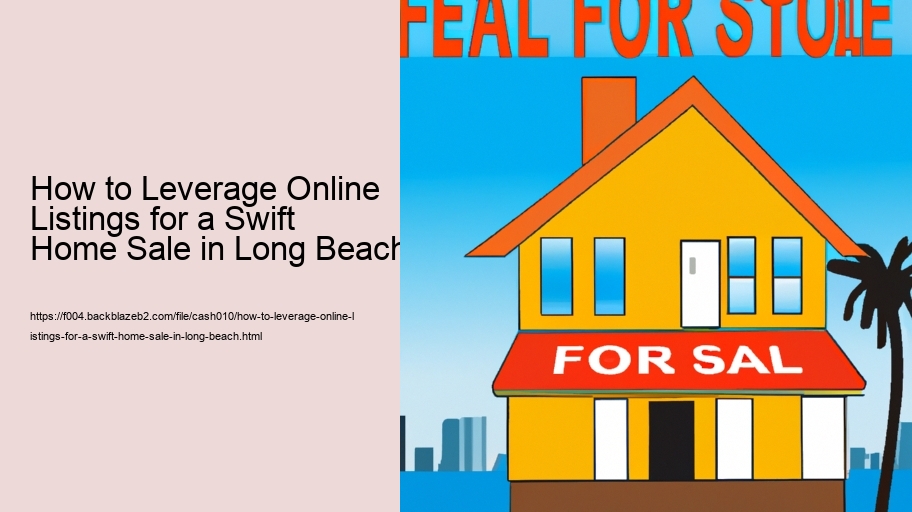 How to Leverage Online Listings for a Swift Home Sale in Long Beach 