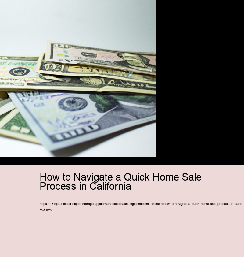 How to Navigate a Quick Home Sale Process in California