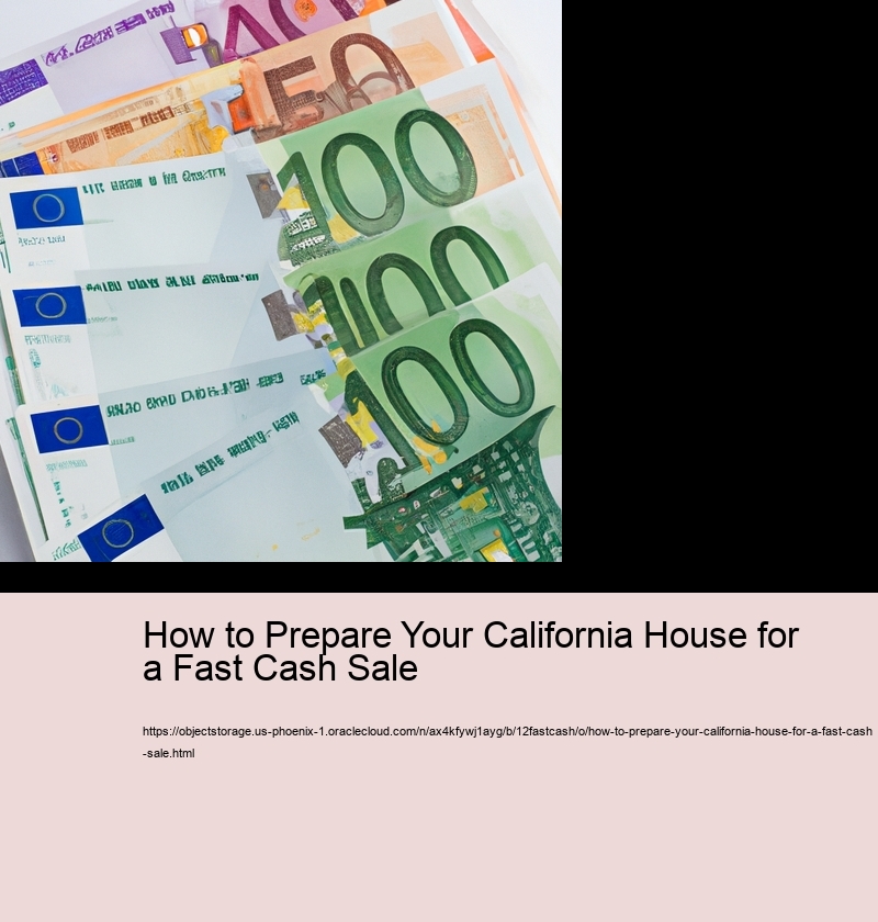 How to Prepare Your California House for a Fast Cash Sale