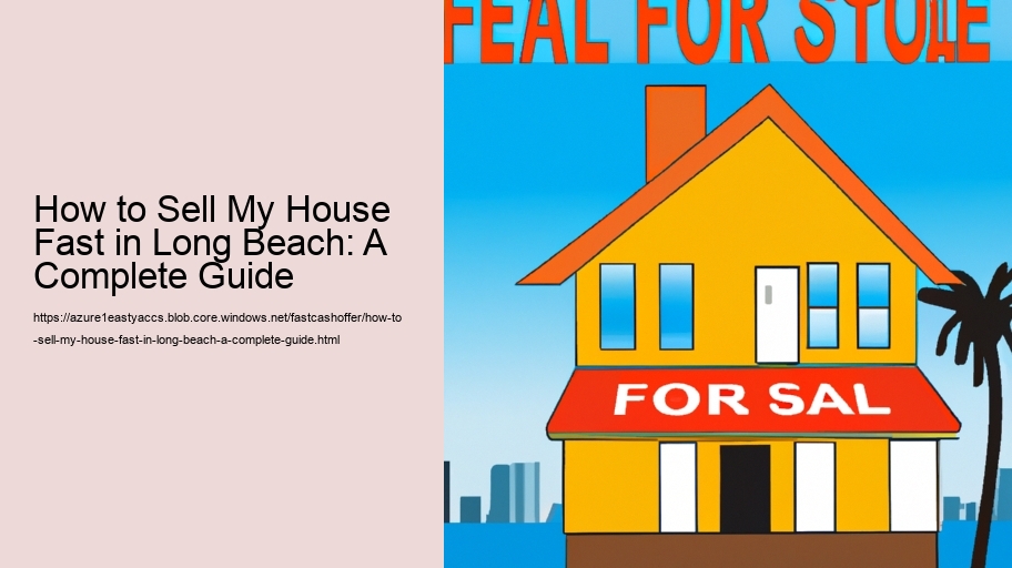 How to Sell My House Fast in Long Beach: A Complete Guide