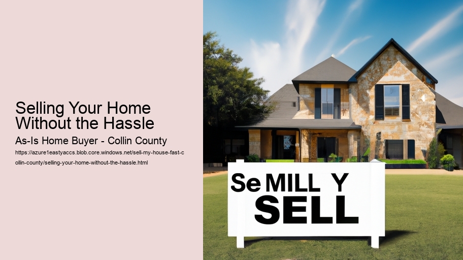 Selling Your Home Without the Hassle