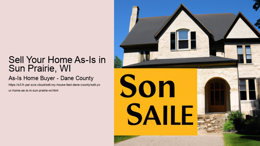 Sell Your Home As-Is in Sun Prairie, WI