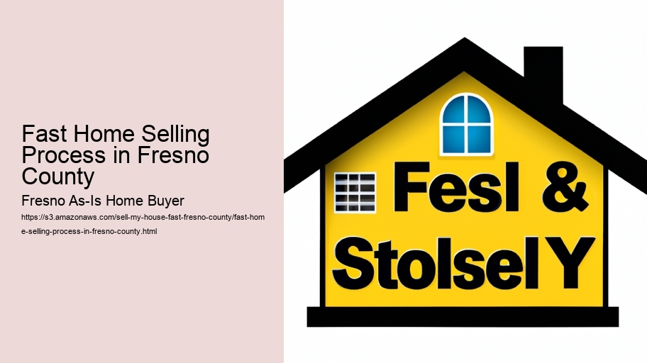 Fast Home Selling Process in Fresno County