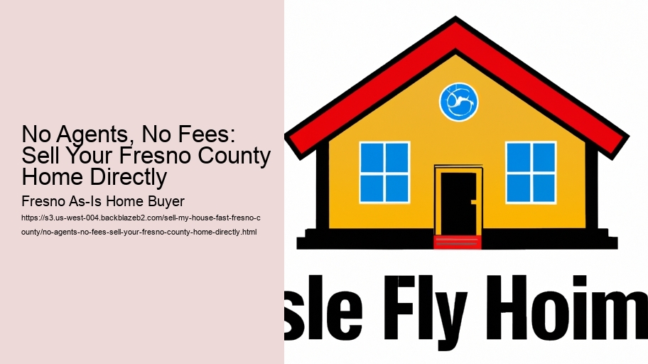 No Agents, No Fees: Sell Your Fresno County Home Directly