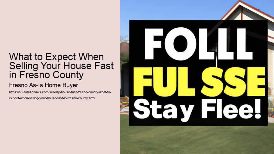 What to Expect When Selling Your House Fast in Fresno County