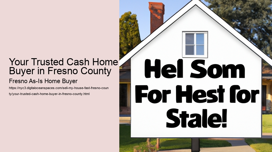 Your Trusted Cash Home Buyer in Fresno County