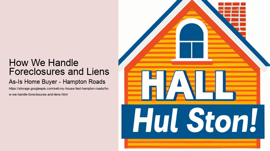 How We Handle Foreclosures and Liens