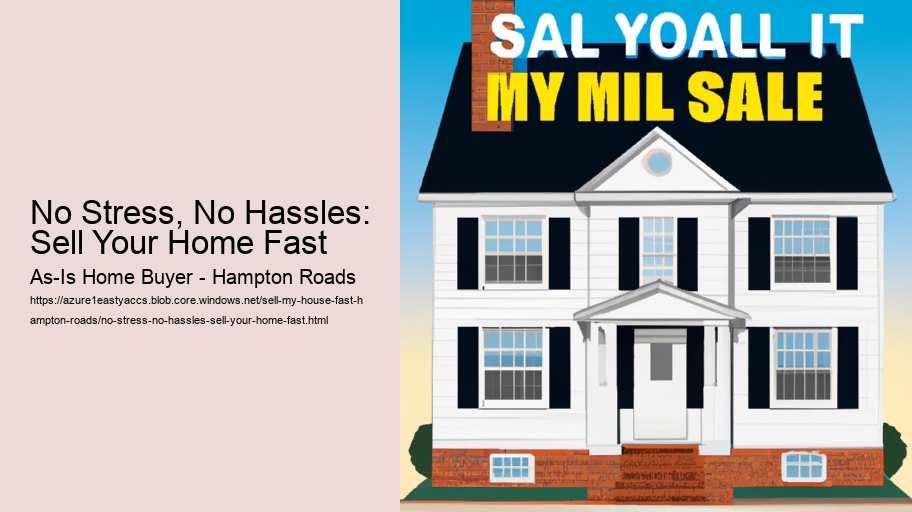 No Stress, No Hassles: Sell Your Home Fast