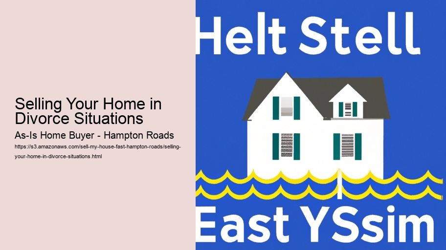 Selling Your Home in Divorce Situations