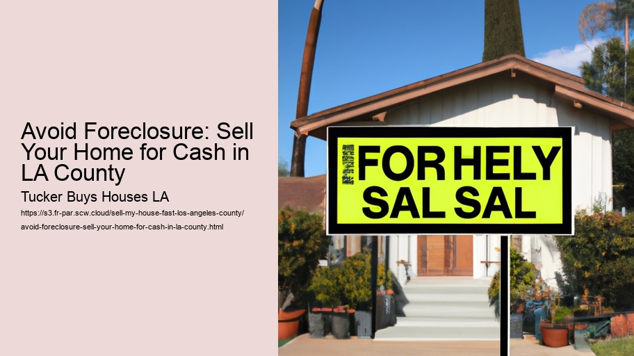 Avoid Foreclosure: Sell Your Home for Cash in LA County