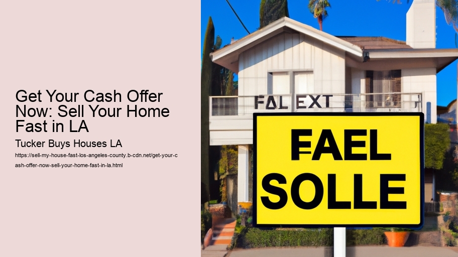 Get Your Cash Offer Now: Sell Your Home Fast in LA