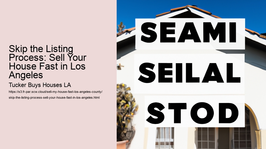 Skip the Listing Process: Sell Your House Fast in Los Angeles