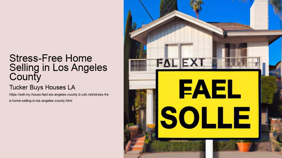 Stress-Free Home Selling in Los Angeles County