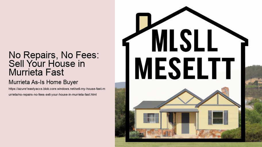 No Repairs, No Fees: Sell Your House in Murrieta Fast