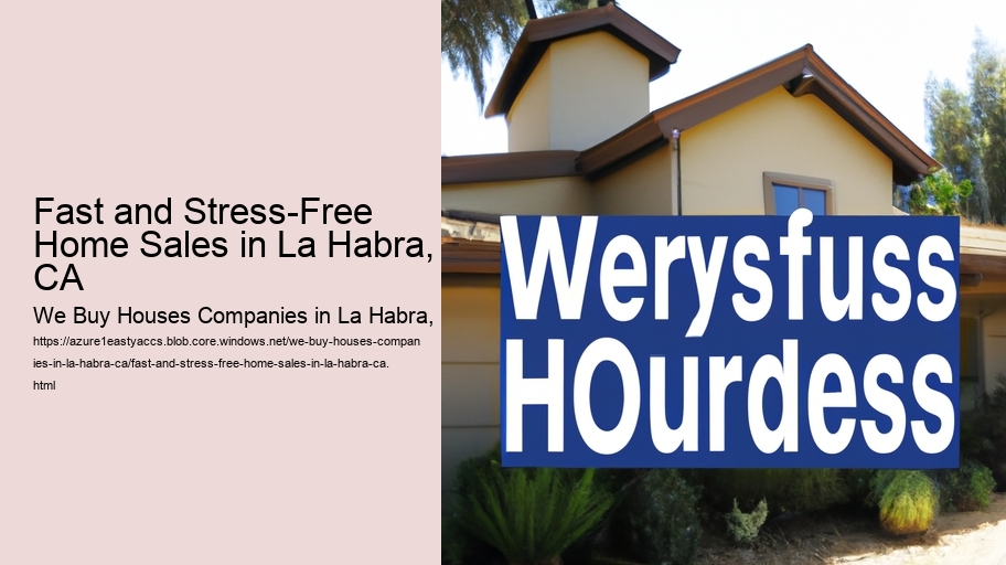 Fast and Stress-Free Home Sales in La Habra, CA