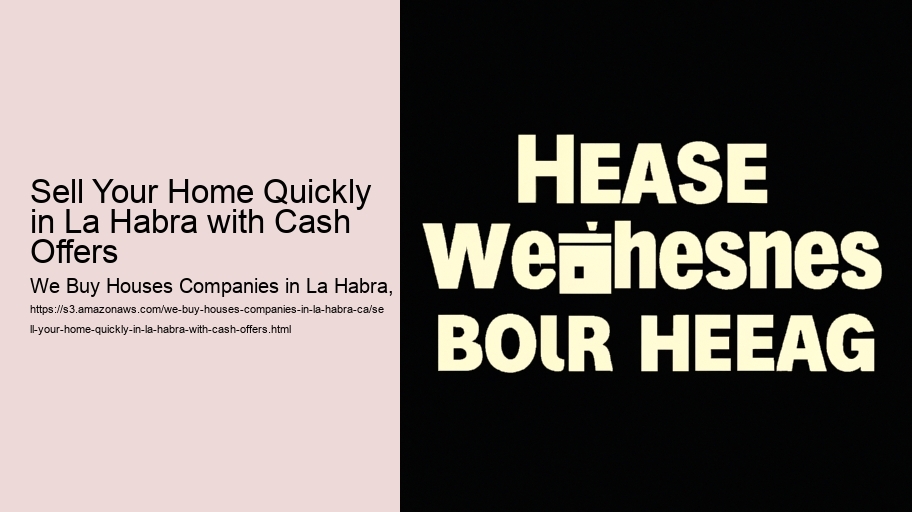 Sell Your Home Quickly in La Habra with Cash Offers