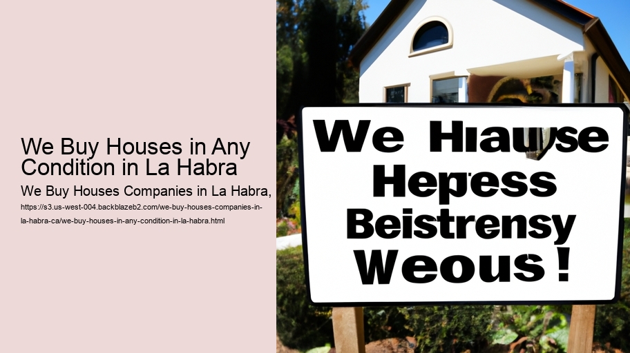 We Buy Houses in Any Condition in La Habra